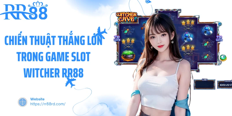 Chiến thuật thắng lớn trong game slot Witcher RR88