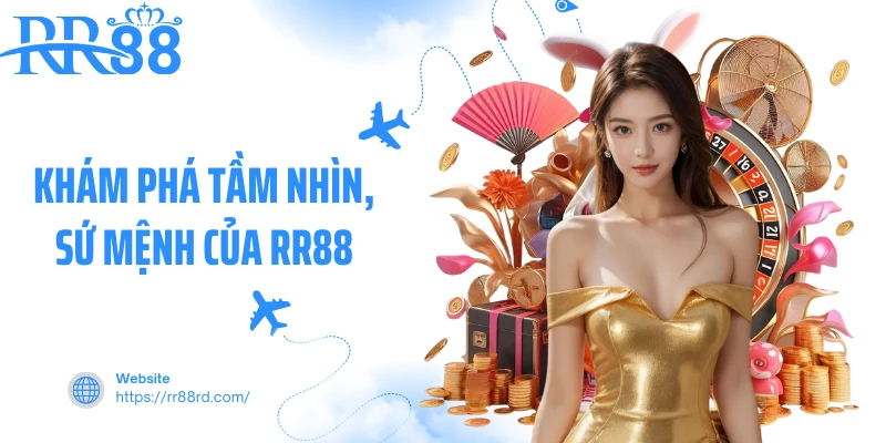 Khám phá tầm nhìn, sứ mệnh của RR88