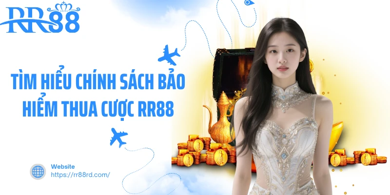 Tìm hiểu chính sách bảo hiểm thua cược RR88